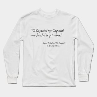 A Quote from "O Captain! My Captain!" by Walt Whitman Long Sleeve T-Shirt